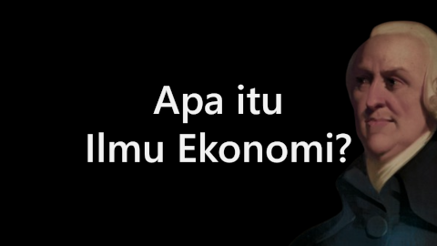 Apa Itu Ilmu Ekonomi - Ekonomi Kelas 10